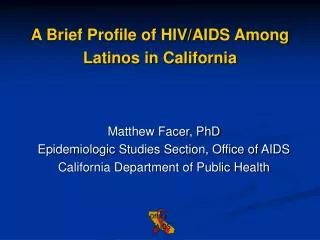 Matthew Facer, PhD Epidemiologic Studies Section, Office of AIDS California Department of Public Health