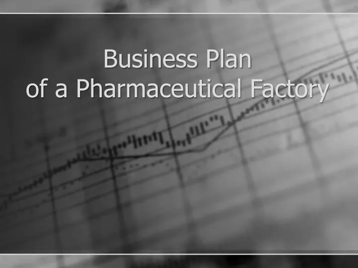 business plan of a pharmaceutical factory