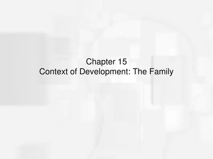 chapter 15 context of development the family