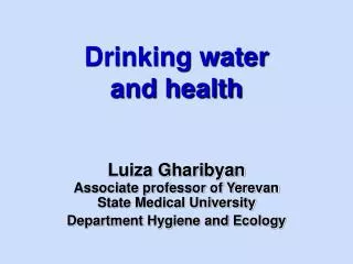 Drinking water and health Luiza Gharibyan