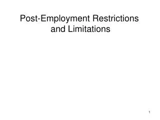 Post-Employment Restrictions and Limitations