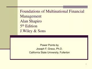 Foundations of Multinational Financial Management Alan Shapiro 5 th Edition J.Wiley &amp; Sons