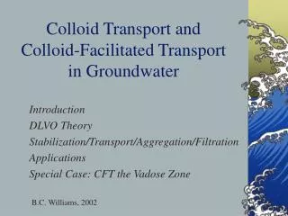 Colloid Transport and Colloid-Facilitated Transport in Groundwater