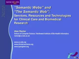 “Semantic Webs” and “The Semantic Web”: Services, Resources and Technologies for Clinical Care and Biomedical Researc
