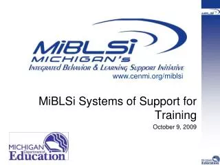 MiBLSi Systems of Support for Training October 9, 2009