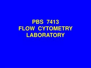 PBS 7413 FLOW CYTOMETRY LABORATORY