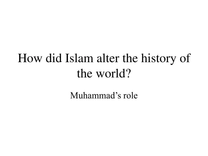 how did islam alter the history of the world