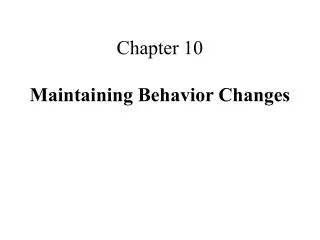 Chapter 10 Maintaining Behavior Changes