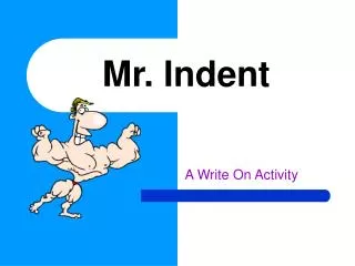 Mr. Indent