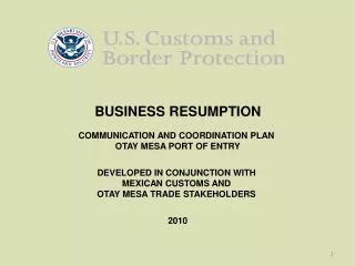 BUSINESS RESUMPTION COMMUNICATION AND COORDINATION PLAN OTAY MESA PORT OF ENTRY DEVELOPED IN CONJUNCTION WITH MEXICAN