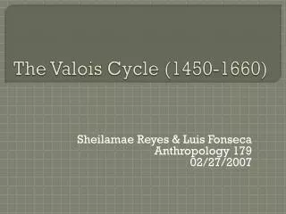 The Valois Cycle (1450-1660)