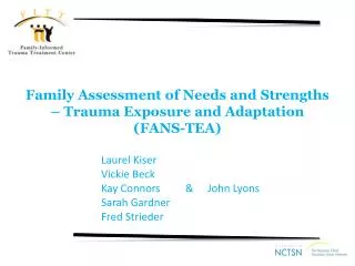 Family Assessment of Needs and Strengths – Trauma Exposure and Adaptation (FANS-TEA)