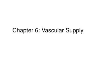 Chapter 6: Vascular Supply