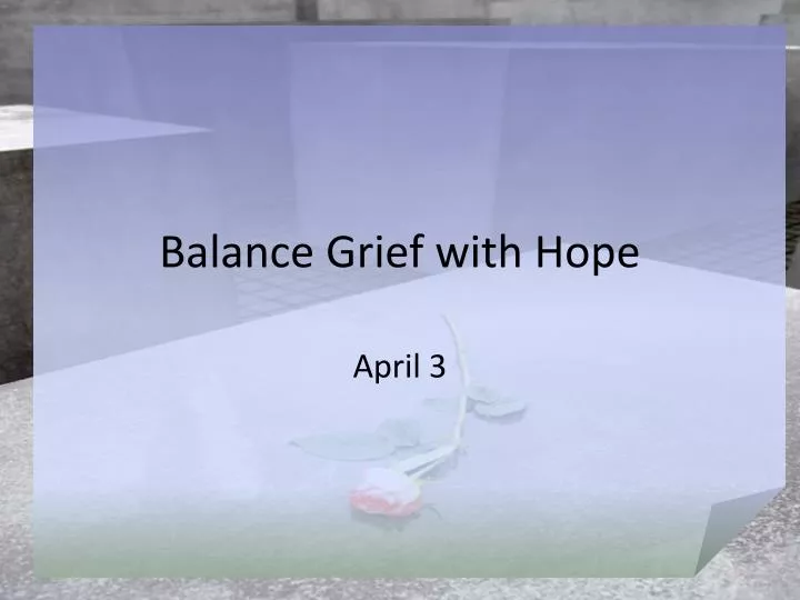 balance grief with hope