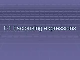 C1 Factorising expressions