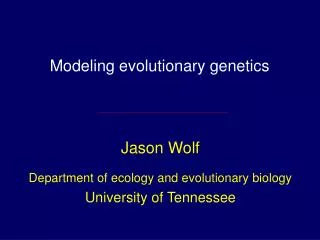 Modeling evolutionary genetics