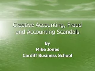 Creative Accounting, Fraud and Accounting Scandals