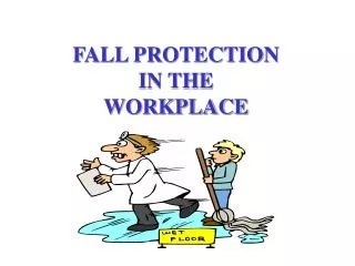 FALL PROTECTION IN THE WORKPLACE