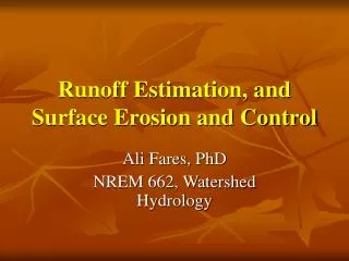 Runoff Estimation, and Surface Erosion and Control
