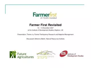 Farmer First Revisited 12 – 14 December 2007 at the Institute of Development Studies, Brighton, UK