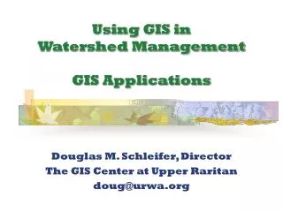Using GIS in Watershed Management GIS Applications