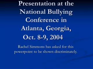 Presentation at the National Bullying Conference in Atlanta, Georgia, Oct. 8-9, 2004
