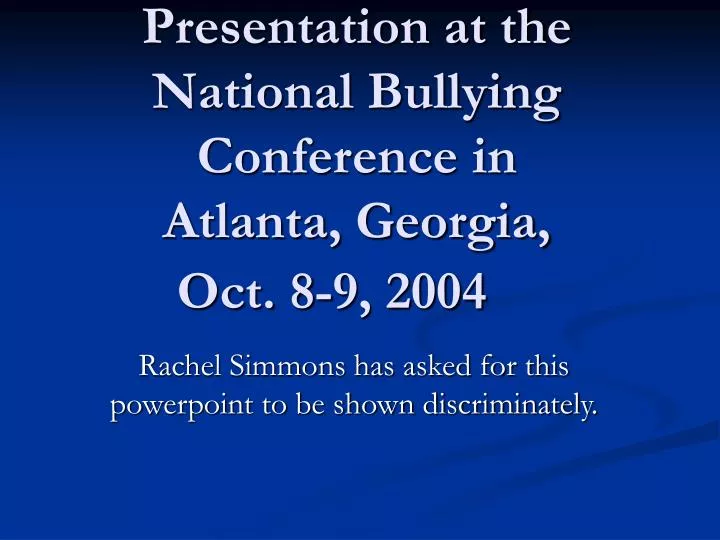 presentation at the national bullying conference in atlanta georgia oct 8 9 2004