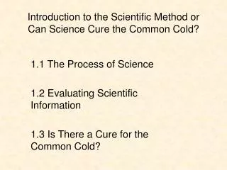 Introduction to the Scientific Method or Can Science Cure the Common Cold?