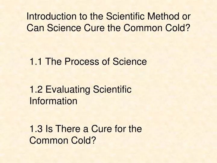 introduction to the scientific method or can science cure the common cold
