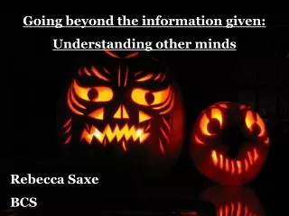 Going beyond the information given: Understanding other minds
