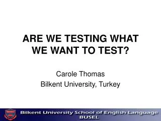 ARE WE TESTING WHAT WE WANT TO TEST?