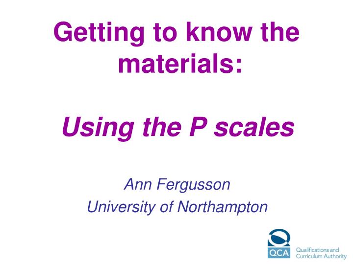 getting to know the materials using the p scales