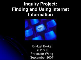 Inquiry Project: Finding and Using Internet Information