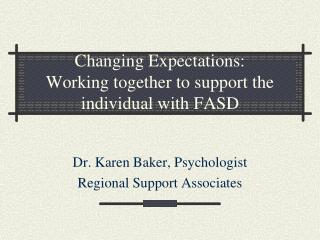 Changing Expectations: Working together to support the individual with FASD