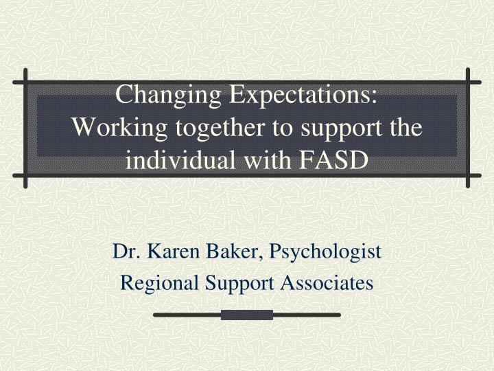 changing expectations working together to support the individual with fasd