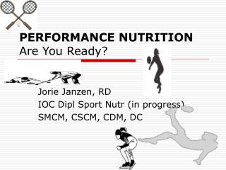 PERFORMANCE NUTRITION Are You Ready?