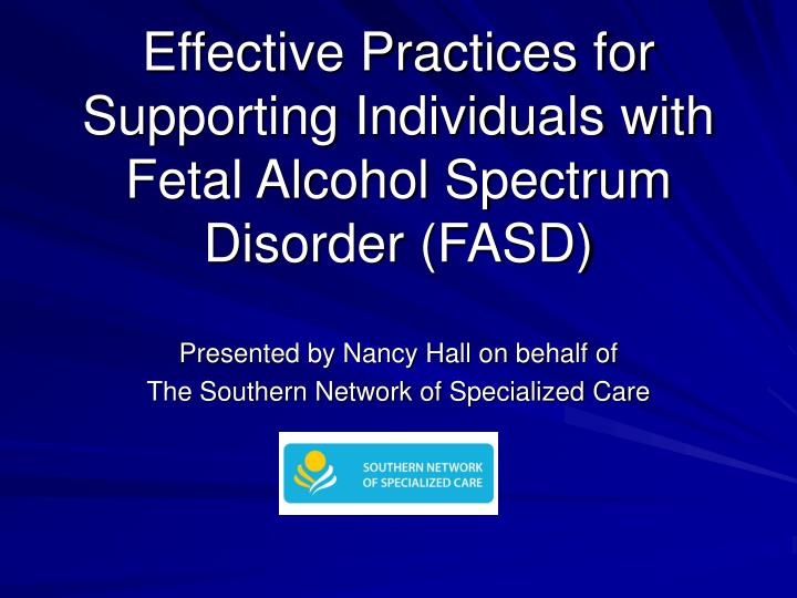 effective practices for supporting individuals with fetal alcohol spectrum disorder fasd