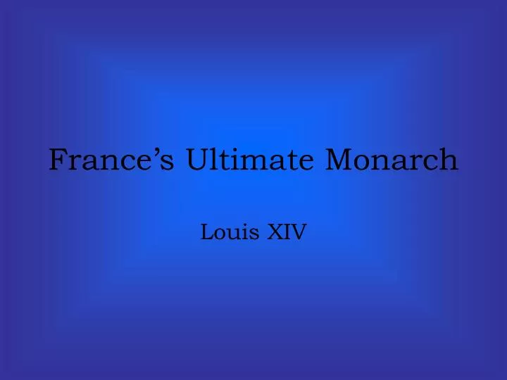 france s ultimate monarch