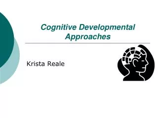 Cognitive Developmental Approaches
