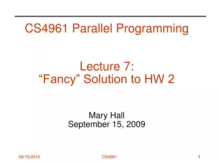 cs4961 parallel programming lecture 7 fancy solution to hw 2 mary hall september 15 2009