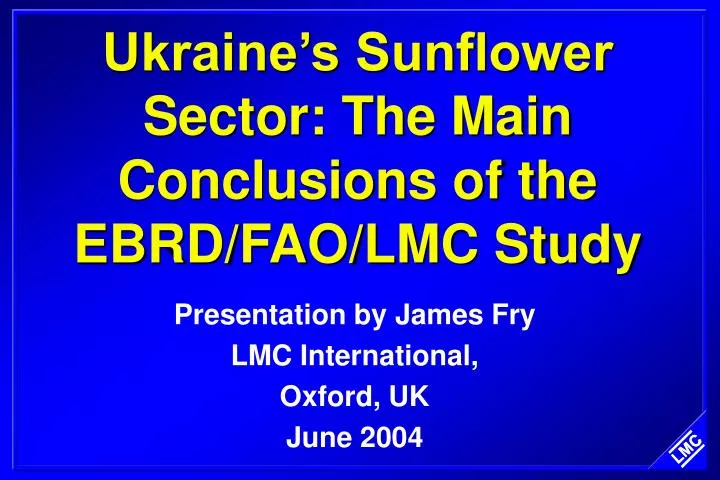 ukraine s sunflower sector the main conclusions of the ebrd fao lmc study