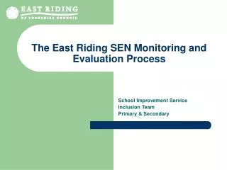 The East Riding SEN Monitoring and Evaluation Process