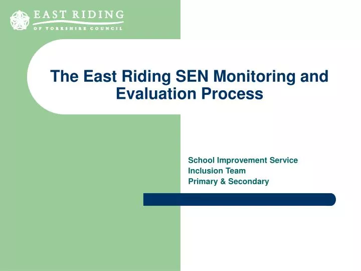 the east riding sen monitoring and evaluation process