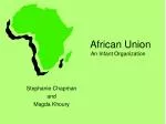 African Union An Infant Organization - slide 1