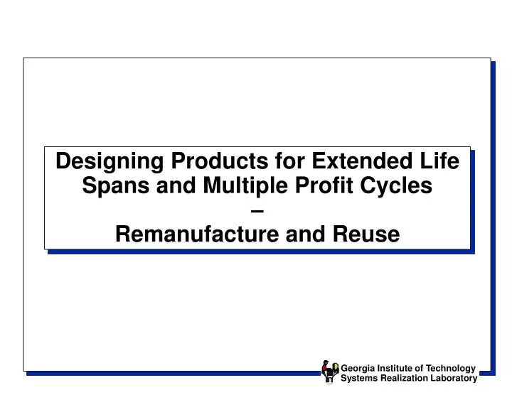designing products for extended life spans and multiple profit cycles remanufacture and reuse