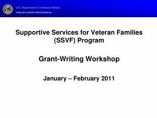 Supportive Services for Veteran Families (SSVF) Program Grant-Writing Workshop January – February 2011