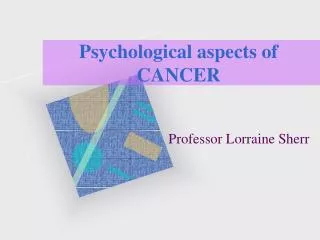 Psychological aspects of CANCER