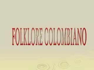 FOLKLORE COLOMBIANO