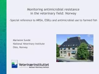 Marianne Sunde National Veterinary Institute Oslo, Norway
