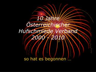 10 Jahre Österreichischer Hufschmiede Verband 2000 - 2010